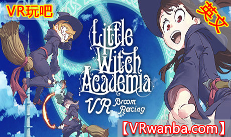 Steam PC VR游戏《小魔女学园：VR扫帚竞速》Little Witch Academia: VR Broom RacingVR玩吧-VR游戏下载网站-Quest 2 3S 一体机游戏-Steam VR串流游戏-VR游戏资源汉化中文网站-Pico Neo3 4-Meta Quest 2 3-HTC VIVE-Oculus Rift-Valve Index-Pico VR-游戏下载中心VR玩吧【VRwanba.com】汉化VR游戏官网