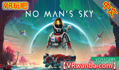 图片[1]VR玩吧-VR游戏破解下载网站-Quest 2 3 一体机游戏-Steam VR串流游戏-VR游戏资源汉化中文网站-Pico Neo3 4-Meta Quest 2 3-HTC VIVE-Oculus Rift-Valve Index-Pico VR-游戏下载中心Steam PC VR游戏《无人深空VR》 No Mans Sky VR（No Man’s Sky VR）VR玩吧-VR游戏破解下载网站-Quest 2 3 一体机游戏-Steam VR串流游戏-VR游戏资源汉化中文网站-Pico Neo3 4-Meta Quest 2 3-HTC VIVE-Oculus Rift-Valve Index-Pico VR-游戏下载中心VR玩吧【VRwanba.com】汉化VR游戏官网