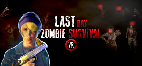 Steam PC VR游戏：最后一天：僵尸生存VR（Last Day Zombie Survival VR）（高速下载）VR玩吧官网|VR游戏下载网站|Quest 2 3一体机游戏|VR游戏资源中文汉化平台|Pico Neo3 4|Meta Quest 2 3|HTC VIVE|Oculus Rift|Valve Index|Pico VR|游戏下载中心VR玩吧【VRwanba.com】汉化VR游戏官网