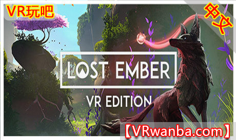 Steam PC VR游戏《失落的余烬VR》LOST EMBER - VR EditionVR玩吧-VR游戏下载网站-Quest 2 3S 一体机游戏-Steam VR串流游戏-VR游戏资源汉化中文网站-Pico Neo3 4-Meta Quest 2 3-HTC VIVE-Oculus Rift-Valve Index-Pico VR-游戏下载中心VR玩吧【VRwanba.com】汉化VR游戏官网