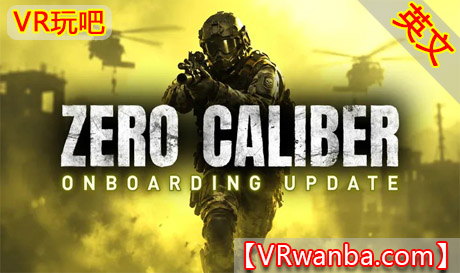 OculusQuest 游戏《零口径：重装》Zero Caliber：Reloaded VRVR玩吧-VR游戏下载网站-Quest 2 3S 一体机游戏-Steam VR串流游戏-VR游戏资源汉化中文网站-Pico Neo3 4-Meta Quest 2 3-HTC VIVE-Oculus Rift-Valve Index-Pico VR-游戏下载中心VR玩吧【VRwanba.com】汉化VR游戏官网