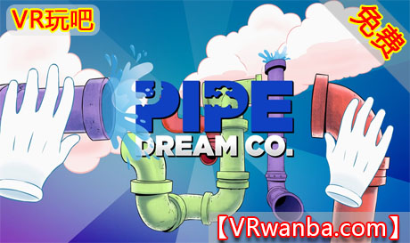 图片[1]VR玩吧-VR游戏破解下载网站-Quest 2 3 一体机游戏-Steam VR串流游戏-VR游戏资源汉化中文网站-Pico Neo3 4-Meta Quest 2 3-HTC VIVE-Oculus Rift-Valve Index-Pico VR-游戏下载中心Oculus Quest 游戏《管道梦想公司》Pipe Dream Co.VR玩吧-VR游戏破解下载网站-Quest 2 3 一体机游戏-Steam VR串流游戏-VR游戏资源汉化中文网站-Pico Neo3 4-Meta Quest 2 3-HTC VIVE-Oculus Rift-Valve Index-Pico VR-游戏下载中心VR玩吧【VRwanba.com】汉化VR游戏官网