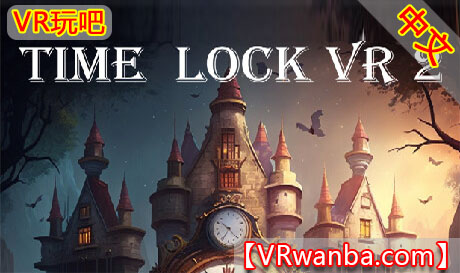 图片[1]VR玩吧-VR游戏破解下载网站-Quest 2 3 一体机游戏-Steam VR串流游戏-VR游戏资源汉化中文网站-Pico Neo3 4-Meta Quest 2 3-HTC VIVE-Oculus Rift-Valve Index-Pico VR-游戏下载中心Steam PC VR游戏《时间锁VR2》Time Lock VR 2VR玩吧-VR游戏破解下载网站-Quest 2 3 一体机游戏-Steam VR串流游戏-VR游戏资源汉化中文网站-Pico Neo3 4-Meta Quest 2 3-HTC VIVE-Oculus Rift-Valve Index-Pico VR-游戏下载中心VR玩吧【VRwanba.com】汉化VR游戏官网
