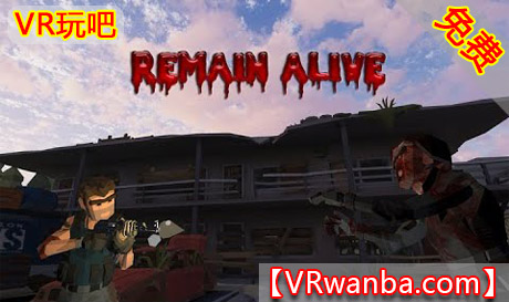 Oculus Quest 游戏《保持战斗》Remain Alive VRVR玩吧-VR游戏破解下载网站-Quest 2 3 一体机游戏-Steam VR串流游戏-VR游戏资源汉化中文网站-Pico Neo3 4-Meta Quest 2 3-HTC VIVE-Oculus Rift-Valve Index-Pico VR-游戏下载中心VR玩吧【VRwanba.com】汉化VR游戏官网