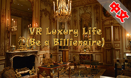 Steam PC VR游戏《VR奢华生活（成为亿万富翁）》VR Luxury Life (Be a Billionaire)（高速下载）VR玩吧官网|VR游戏下载网站|Quest 2 3一体机游戏|VR游戏资源中文汉化平台|Pico Neo3 4|Meta Quest 2 3|HTC VIVE|Oculus Rift|Valve Index|Pico VR|游戏下载中心VR玩吧【VRwanba.com】汉化VR游戏官网