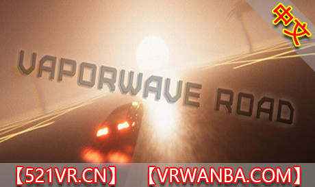 Steam PC VR游戏《蒸汽波之路 VR》Vaporwave Road VR（高速下载）VR玩吧官网|VR游戏下载网站|Quest 2 3一体机游戏|VR游戏资源中文汉化平台|Pico Neo3 4|Meta Quest 2 3|HTC VIVE|Oculus Rift|Valve Index|Pico VR|游戏下载中心VR玩吧【VRwanba.com】汉化VR游戏官网