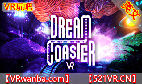 图片[1]VR玩吧-VR游戏破解下载网站-Quest 2 3 一体机游戏-Steam VR串流游戏-VR游戏资源汉化中文网站-Pico Neo3 4-Meta Quest 2 3-HTC VIVE-Oculus Rift-Valve Index-Pico VR-游戏下载中心Steam PC VR游戏：《Dream Coaster VR Remastered》梦幻过山车(高速下载）VR玩吧-VR游戏破解下载网站-Quest 2 3 一体机游戏-Steam VR串流游戏-VR游戏资源汉化中文网站-Pico Neo3 4-Meta Quest 2 3-HTC VIVE-Oculus Rift-Valve Index-Pico VR-游戏下载中心VR玩吧【VRwanba.com】汉化VR游戏官网