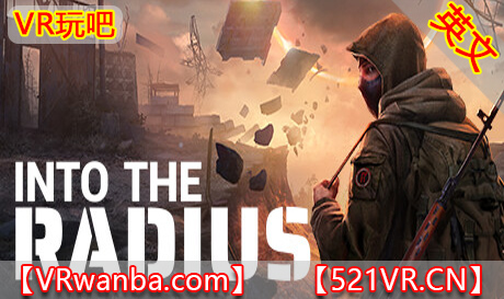 Steam PC VR游戏《死亡半径VR》Into the Radius VR（高速下载）VR玩吧官网|VR游戏下载网站|Quest 2 3一体机游戏|VR游戏资源中文汉化平台|Pico Neo3 4|Meta Quest 2 3|HTC VIVE|Oculus Rift|Valve Index|Pico VR|游戏下载中心VR玩吧【VRwanba.com】汉化VR游戏官网