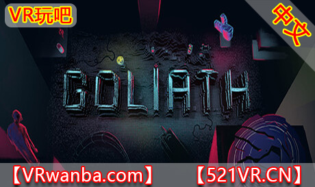 Steam PC VR游戏《歌利亚：玩弄现实VR》Goliath Playing With Reality（高速下载）VR玩吧官网|VR游戏下载网站|Quest 2 3一体机游戏|VR游戏资源中文汉化平台|Pico Neo3 4|Meta Quest 2 3|HTC VIVE|Oculus Rift|Valve Index|Pico VR|游戏下载中心VR玩吧【VRwanba.com】汉化VR游戏官网