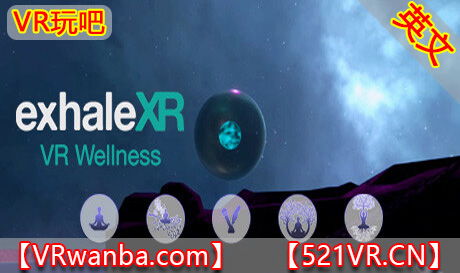 Steam PC VR游戏《VR健康》Exhale XR  VR Wellness（高速下载）VR玩吧官网|VR游戏下载网站|Quest 2 3一体机游戏|VR游戏资源中文汉化平台|Pico Neo3 4|Meta Quest 2 3|HTC VIVE|Oculus Rift|Valve Index|Pico VR|游戏下载中心VR玩吧【VRwanba.com】汉化VR游戏官网
