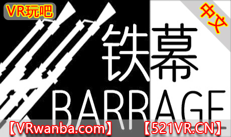 Steam PC VR游戏《铁幕VR》BARRAGE（高速下载）VR玩吧官网|VR游戏下载网站|Quest 2 3一体机游戏|VR游戏资源中文汉化平台|Pico Neo3 4|Meta Quest 2 3|HTC VIVE|Oculus Rift|Valve Index|Pico VR|游戏下载中心VR玩吧【VRwanba.com】汉化VR游戏官网