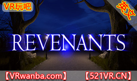 图片[1]VR玩吧-VR游戏破解下载网站-Quest 2 3 一体机游戏-Steam VR串流游戏-VR游戏资源汉化中文网站-Pico Neo3 4-Meta Quest 2 3-HTC VIVE-Oculus Rift-Valve Index-Pico VR-游戏下载中心Steam PC VR游戏《亡魂：精神与心灵VR》Revenants Spirit & Mind（高速下载）VR玩吧-VR游戏破解下载网站-Quest 2 3 一体机游戏-Steam VR串流游戏-VR游戏资源汉化中文网站-Pico Neo3 4-Meta Quest 2 3-HTC VIVE-Oculus Rift-Valve Index-Pico VR-游戏下载中心VR玩吧【VRwanba.com】汉化VR游戏官网