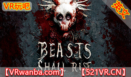 图片[1]VR玩吧-VR游戏破解下载网站-Quest 2 3 一体机游戏-Steam VR串流游戏-VR游戏资源汉化中文网站-Pico Neo3 4-Meta Quest 2 3-HTC VIVE-Oculus Rift-Valve Index-Pico VR-游戏下载中心Steam PC VR游戏《天启骑士VR》Beasts Shall Rise（高速下载）VR玩吧-VR游戏破解下载网站-Quest 2 3 一体机游戏-Steam VR串流游戏-VR游戏资源汉化中文网站-Pico Neo3 4-Meta Quest 2 3-HTC VIVE-Oculus Rift-Valve Index-Pico VR-游戏下载中心VR玩吧【VRwanba.com】汉化VR游戏官网