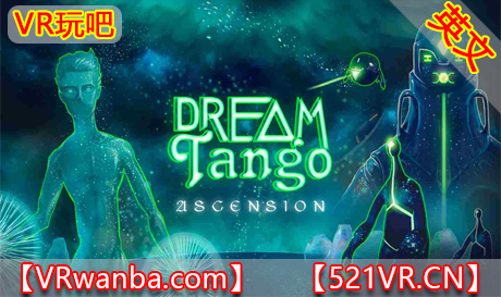 Oculus Quest 游戏《梦中探戈升华VR》Dream Tango Ascension VR（高速下载）VR玩吧官网|VR游戏下载网站|Quest 2 3一体机游戏|VR游戏资源中文汉化平台|Pico Neo3 4|Meta Quest 2 3|HTC VIVE|Oculus Rift|Valve Index|Pico VR|游戏下载中心VR玩吧【VRwanba.com】汉化VR游戏官网