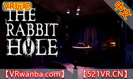 Steam PC VR游戏《重制兔子洞VR》The Rabbit Hole Remastered（高速下载）VR玩吧官网|VR游戏下载网站|Quest 2 3一体机游戏|VR游戏资源中文汉化平台|Pico Neo3 4|Meta Quest 2 3|HTC VIVE|Oculus Rift|Valve Index|Pico VR|游戏下载中心VR玩吧【VRwanba.com】汉化VR游戏官网