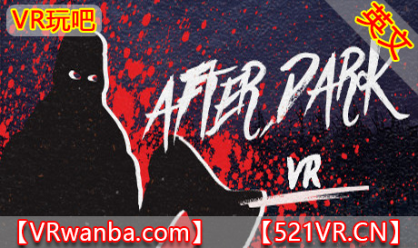 Steam PC VR游戏《黑暗之后VR》After Dark VR（高速下载）VR玩吧官网|VR游戏下载网站|Quest 2 3一体机游戏|VR游戏资源中文汉化平台|Pico Neo3 4|Meta Quest 2 3|HTC VIVE|Oculus Rift|Valve Index|Pico VR|游戏下载中心VR玩吧【VRwanba.com】汉化VR游戏官网