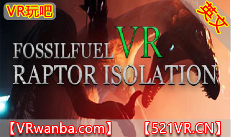 Steam PC VR游戏《猛禽隔离VR》Fossilfuel VR Raptor Isolation（高速下载）VR玩吧官网|VR游戏下载网站|Quest 2 3一体机游戏|VR游戏资源中文汉化平台|Pico Neo3 4|Meta Quest 2 3|HTC VIVE|Oculus Rift|Valve Index|Pico VR|游戏下载中心VR玩吧【VRwanba.com】汉化VR游戏官网