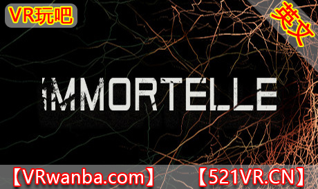 Steam PC VR游戏《不朽VR》Immortelle（高速下载)VR玩吧官网|VR游戏下载网站|Quest 2 3一体机游戏|VR游戏资源中文汉化平台|Pico Neo3 4|Meta Quest 2 3|HTC VIVE|Oculus Rift|Valve Index|Pico VR|游戏下载中心VR玩吧【VRwanba.com】汉化VR游戏官网