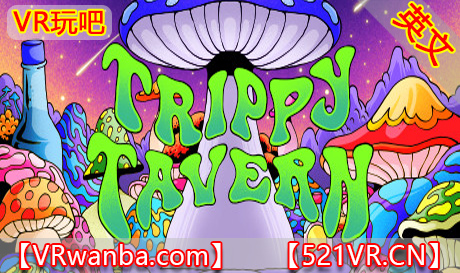 Steam PC VR游戏《迷幻酒馆VR》Trippy Tavern（高速下载）VR玩吧官网|VR游戏下载网站|Quest 2 3一体机游戏|VR游戏资源中文汉化平台|Pico Neo3 4|Meta Quest 2 3|HTC VIVE|Oculus Rift|Valve Index|Pico VR|游戏下载中心VR玩吧【VRwanba.com】汉化VR游戏官网