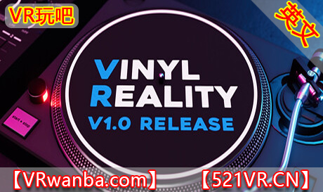 Steam PC VR游戏《DJ模拟VR》Vinyl Reality（高速下载）VR玩吧官网|VR游戏下载网站|Quest 2 3一体机游戏|VR游戏资源中文汉化平台|Pico Neo3 4|Meta Quest 2 3|HTC VIVE|Oculus Rift|Valve Index|Pico VR|游戏下载中心VR玩吧【VRwanba.com】汉化VR游戏官网