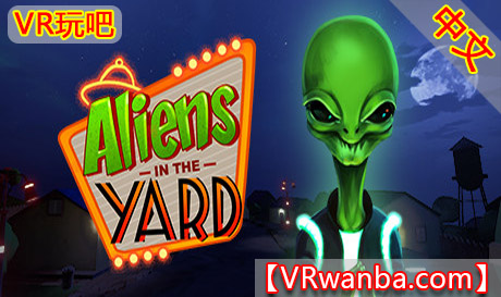 Steam PC VR游戏《院子里的外星人VR》Aliens In The Yard（高速下载）VR玩吧官网|VR游戏下载网站|Quest 2 3一体机游戏|VR游戏资源中文汉化平台|Pico Neo3 4|Meta Quest 2 3|HTC VIVE|Oculus Rift|Valve Index|Pico VR|游戏下载中心VR玩吧【VRwanba.com】汉化VR游戏官网