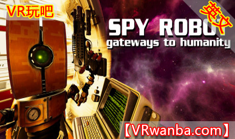 Steam PC VR游戏《间谍机器人：通向人类的大门VR》Spy Robot Gateways To Humanity（高速下载）VR玩吧官网|VR游戏下载网站|Quest 2 3一体机游戏|VR游戏资源中文汉化平台|Pico Neo3 4|Meta Quest 2 3|HTC VIVE|Oculus Rift|Valve Index|Pico VR|游戏下载中心VR玩吧【VRwanba.com】汉化VR游戏官网