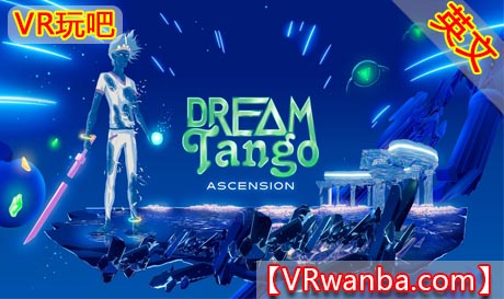 图片[1]VR玩吧-VR游戏破解下载网站-Quest 2 3 一体机游戏-Steam VR串流游戏-VR游戏资源汉化中文网站-Pico Neo3 4-Meta Quest 2 3-HTC VIVE-Oculus Rift-Valve Index-Pico VR-游戏下载中心Oculus Quest 游戏《梦中探戈升华》Dream Tango Ascension VRVR玩吧-VR游戏破解下载网站-Quest 2 3 一体机游戏-Steam VR串流游戏-VR游戏资源汉化中文网站-Pico Neo3 4-Meta Quest 2 3-HTC VIVE-Oculus Rift-Valve Index-Pico VR-游戏下载中心VR玩吧【VRwanba.com】汉化VR游戏官网