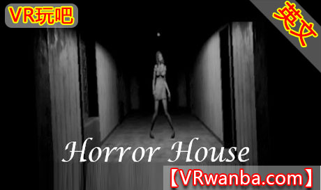 Steam PC VR游戏《恐怖屋VR》Horror HouseVR玩吧-VR游戏破解下载网站-Quest 2 3 一体机游戏-Steam VR串流游戏-VR游戏资源汉化中文网站-Pico Neo3 4-Meta Quest 2 3-HTC VIVE-Oculus Rift-Valve Index-Pico VR-游戏下载中心VR玩吧【VRwanba.com】汉化VR游戏官网