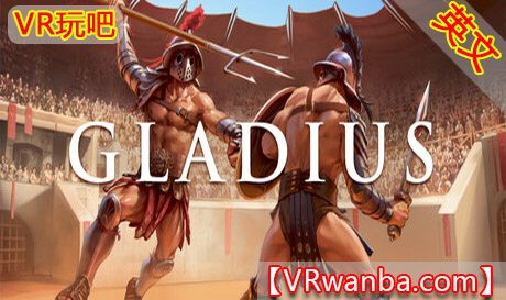 Steam PC VR游戏《古罗马竞技场VR》Gladius | Gladiator VR Sword fightingVR玩吧-VR游戏破解下载网站-Quest 2 3 一体机游戏-Steam VR串流游戏-VR游戏资源汉化中文网站-Pico Neo3 4-Meta Quest 2 3-HTC VIVE-Oculus Rift-Valve Index-Pico VR-游戏下载中心VR玩吧【VRwanba.com】汉化VR游戏官网