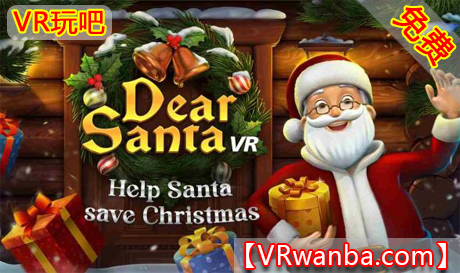 Oculus Quest 游戏《圣诞老人VR》Dear Santa VR（高速下载）VR玩吧官网|VR游戏下载网站|Quest 2 3一体机游戏|VR游戏资源中文汉化平台|Pico Neo3 4|Meta Quest 2 3|HTC VIVE|Oculus Rift|Valve Index|Pico VR|游戏下载中心VR玩吧【VRwanba.com】汉化VR游戏官网