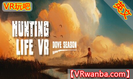 Steam PC VR游戏《狩猎生活 ：鸽子季节VR》Hunting Life VR Dove Season（高速下载）VR玩吧官网|VR游戏下载网站|Quest 2 3一体机游戏|VR游戏资源中文汉化平台|Pico Neo3 4|Meta Quest 2 3|HTC VIVE|Oculus Rift|Valve Index|Pico VR|游戏下载中心VR玩吧【VRwanba.com】汉化VR游戏官网