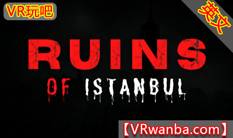 Steam PC VR游戏《伊斯坦布尔废墟VR》Ruins of Istanbul（高速下载）VR玩吧官网|VR游戏下载网站|Quest 2 3一体机游戏|VR游戏资源中文汉化平台|Pico Neo3 4|Meta Quest 2 3|HTC VIVE|Oculus Rift|Valve Index|Pico VR|游戏下载中心VR玩吧【VRwanba.com】汉化VR游戏官网