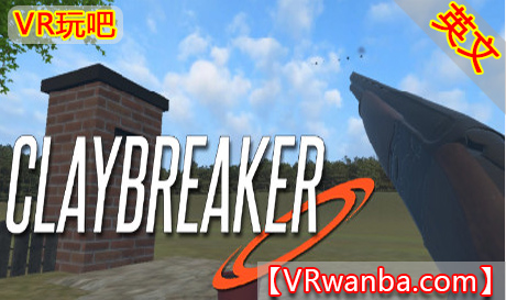 图片[1]VR玩吧-VR游戏破解下载网站-Quest 2 3 一体机游戏-Steam VR串流游戏-VR游戏资源汉化中文网站-Pico Neo3 4-Meta Quest 2 3-HTC VIVE-Oculus Rift-Valve Index-Pico VR-游戏下载中心Steam PC VR游戏《VR射击》Claybreaker VR Clay Shooting（高速下载）VR玩吧-VR游戏破解下载网站-Quest 2 3 一体机游戏-Steam VR串流游戏-VR游戏资源汉化中文网站-Pico Neo3 4-Meta Quest 2 3-HTC VIVE-Oculus Rift-Valve Index-Pico VR-游戏下载中心VR玩吧【VRwanba.com】汉化VR游戏官网