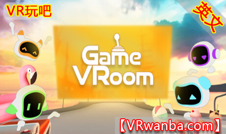 Steam PC VR游戏《游戏室VR》GameVRoom（高速下载）VR玩吧官网|VR游戏下载网站|Quest 2 3一体机游戏|VR游戏资源中文汉化平台|Pico Neo3 4|Meta Quest 2 3|HTC VIVE|Oculus Rift|Valve Index|Pico VR|游戏下载中心VR玩吧【VRwanba.com】汉化VR游戏官网