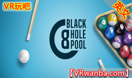 Steam PC VR游戏《黑洞泳池VR》Black Hole Pool VR（高速下载）VR玩吧官网|VR游戏下载网站|Quest 2 3一体机游戏|VR游戏资源中文汉化平台|Pico Neo3 4|Meta Quest 2 3|HTC VIVE|Oculus Rift|Valve Index|Pico VR|游戏下载中心VR玩吧【VRwanba.com】汉化VR游戏官网