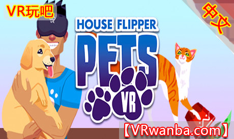 Steam PC VR游戏《家养宠物模拟VR》中文版 House Flipper Pets VR（高速下载）VR玩吧官网|VR游戏下载网站|Quest 2 3一体机游戏|VR游戏资源中文汉化平台|Pico Neo3 4|Meta Quest 2 3|HTC VIVE|Oculus Rift|Valve Index|Pico VR|游戏下载中心VR玩吧【VRwanba.com】汉化VR游戏官网