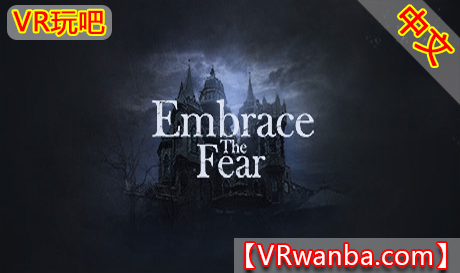 Steam PC VR游戏《拥抱恐惧VR》中文版 Embrace The Fear（高速下载）VR玩吧官网|VR游戏下载网站|Quest 2 3一体机游戏|VR游戏资源中文汉化平台|Pico Neo3 4|Meta Quest 2 3|HTC VIVE|Oculus Rift|Valve Index|Pico VR|游戏下载中心VR玩吧【VRwanba.com】汉化VR游戏官网