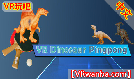 Steam PC VR游戏《VR恐龙乒乓》中文版 VR Dinosaur Pingpong（高速下载）VR玩吧官网|VR游戏下载网站|Quest 2 3一体机游戏|VR游戏资源中文汉化平台|Pico Neo3 4|Meta Quest 2 3|HTC VIVE|Oculus Rift|Valve Index|Pico VR|游戏下载中心VR玩吧【VRwanba.com】汉化VR游戏官网