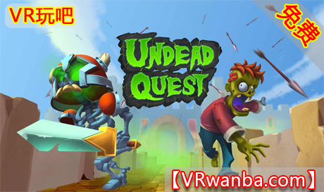 Oculus Quest 游戏《亡灵任务VR》Undead Quest（高速下载）VR玩吧官网|VR游戏下载网站|Quest 2 3一体机游戏|VR游戏资源中文汉化平台|Pico Neo3 4|Meta Quest 2 3|HTC VIVE|Oculus Rift|Valve Index|Pico VR|游戏下载中心VR玩吧【VRwanba.com】汉化VR游戏官网