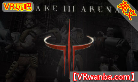 图片[1]VR玩吧-VR游戏破解下载网站-Quest 2 3 一体机游戏-Steam VR串流游戏-VR游戏资源汉化中文网站-Pico Neo3 4-Meta Quest 2 3-HTC VIVE-Oculus Rift-Valve Index-Pico VR-游戏下载中心Oculus Quest 游戏《雷神之锤3VR》Quake 3 VR（高速下载）VR玩吧-VR游戏破解下载网站-Quest 2 3 一体机游戏-Steam VR串流游戏-VR游戏资源汉化中文网站-Pico Neo3 4-Meta Quest 2 3-HTC VIVE-Oculus Rift-Valve Index-Pico VR-游戏下载中心VR玩吧【VRwanba.com】汉化VR游戏官网
