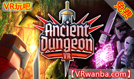 Oculus Quest 游戏《地牢逃生VR》Ancient Dungeon VR 游戏（高速下载）VR玩吧官网|VR游戏下载网站|Quest 2 3一体机游戏|VR游戏资源中文汉化平台|Pico Neo3 4|Meta Quest 2 3|HTC VIVE|Oculus Rift|Valve Index|Pico VR|游戏下载中心VR玩吧【VRwanba.com】汉化VR游戏官网