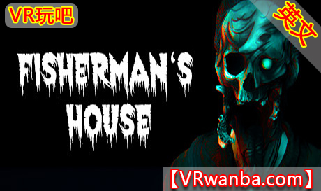 Steam PC VR游戏《渔夫之家VR》Fishermans House（高速下载）VR玩吧官网|VR游戏下载网站|Quest 2 3一体机游戏|VR游戏资源中文汉化平台|Pico Neo3 4|Meta Quest 2 3|HTC VIVE|Oculus Rift|Valve Index|Pico VR|游戏下载中心VR玩吧【VRwanba.com】汉化VR游戏官网