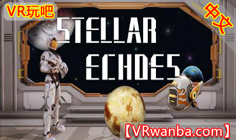 Steam PC VR游戏《星际回响VR》中文版 Stellar Echoes（高速下载）VR玩吧官网|VR游戏下载网站|Quest 2 3一体机游戏|VR游戏资源中文汉化平台|Pico Neo3 4|Meta Quest 2 3|HTC VIVE|Oculus Rift|Valve Index|Pico VR|游戏下载中心VR玩吧【VRwanba.com】汉化VR游戏官网