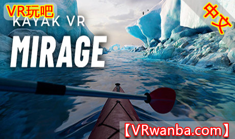 Steam PC VR游戏《皮划艇VR：幻影》 中文版Kayak VR Mirage（高速下载）VR玩吧官网|VR游戏下载网站|Quest 2 3一体机游戏|VR游戏资源中文汉化平台|Pico Neo3 4|Meta Quest 2 3|HTC VIVE|Oculus Rift|Valve Index|Pico VR|游戏下载中心VR玩吧【VRwanba.com】汉化VR游戏官网