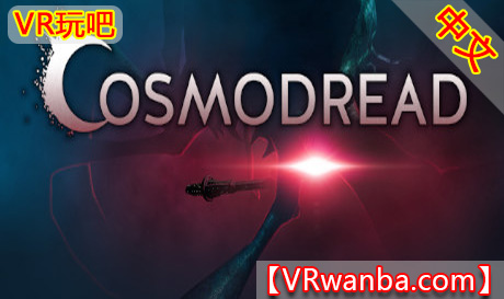 Oculus Quest 游戏《恐怖逃生VR/宇宙恐惧VR》中文版 Cosmodread VR（高速下载）VR玩吧官网|VR游戏下载网站|Quest 2 3一体机游戏|VR游戏资源中文汉化平台|Pico Neo3 4|Meta Quest 2 3|HTC VIVE|Oculus Rift|Valve Index|Pico VR|游戏下载中心VR玩吧【VRwanba.com】汉化VR游戏官网