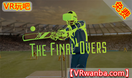 Oculus Quest 游戏《板球比赛VR》The Final Overs（高速下载）VR玩吧官网|VR游戏下载网站|Quest 2 3一体机游戏|VR游戏资源中文汉化平台|Pico Neo3 4|Meta Quest 2 3|HTC VIVE|Oculus Rift|Valve Index|Pico VR|游戏下载中心VR玩吧【VRwanba.com】汉化VR游戏官网