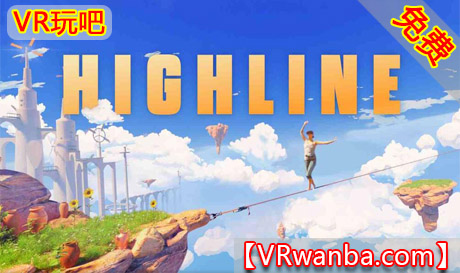 Oculus Quest 游戏《云中漫步》HighlineVR玩吧-VR游戏破解下载网站-Quest 2 3 一体机游戏-Steam VR串流游戏-VR游戏资源汉化中文网站-Pico Neo3 4-Meta Quest 2 3-HTC VIVE-Oculus Rift-Valve Index-Pico VR-游戏下载中心VR玩吧【VRwanba.com】汉化VR游戏官网