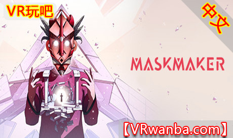 图片[1]VR玩吧-VR游戏破解下载网站-Quest 2 3 一体机游戏-Steam VR串流游戏-VR游戏资源汉化中文网站-Pico Neo3 4-Meta Quest 2 3-HTC VIVE-Oculus Rift-Valve Index-Pico VR-游戏下载中心Oculus Quest 游戏《面具师VR》Maskmaker VR（高速下载）VR玩吧-VR游戏破解下载网站-Quest 2 3 一体机游戏-Steam VR串流游戏-VR游戏资源汉化中文网站-Pico Neo3 4-Meta Quest 2 3-HTC VIVE-Oculus Rift-Valve Index-Pico VR-游戏下载中心VR玩吧【VRwanba.com】汉化VR游戏官网