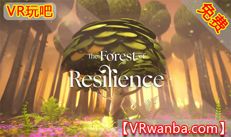 Oculus Quest 游戏《韧性森林VR》Forest of Resilience（高速下载）VR玩吧官网|VR游戏下载网站|Quest 2 3一体机游戏|VR游戏资源中文汉化平台|Pico Neo3 4|Meta Quest 2 3|HTC VIVE|Oculus Rift|Valve Index|Pico VR|游戏下载中心VR玩吧【VRwanba.com】汉化VR游戏官网