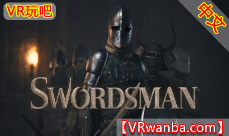 Oculus Quest 游戏《剑客VR》 Swordsman VR（高速下载）VR玩吧官网|VR游戏下载网站|Quest 2 3一体机游戏|VR游戏资源中文汉化平台|Pico Neo3 4|Meta Quest 2 3|HTC VIVE|Oculus Rift|Valve Index|Pico VR|游戏下载中心VR玩吧【VRwanba.com】汉化VR游戏官网